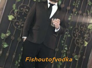 Fishoutofvodka