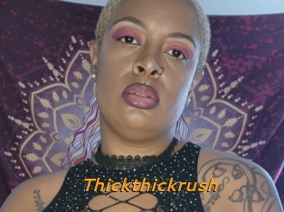 Thickthickrush